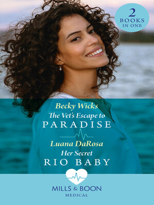 cover image of The Vet's Escape to Paradise / Her Secret Rio Baby